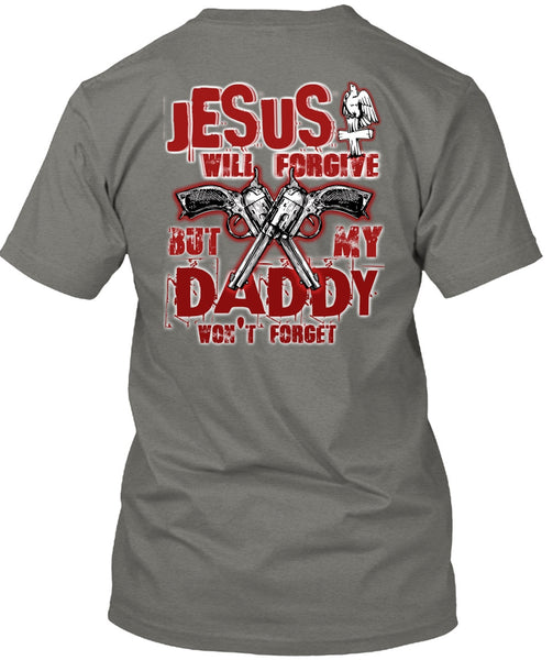 Jesus Will Forgive T Shirt, My Dad Won't Forget T Shirt
