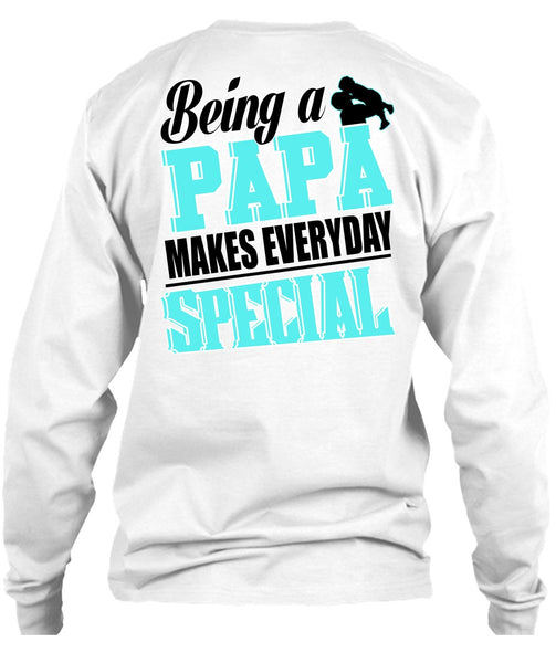 Being A Papa Makes Everyday Special T Shirt, I Love Dad T Shirt