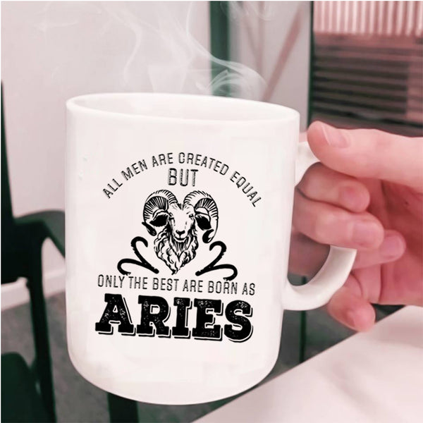 Cute Birthday Coffee Mug, Only The Best Men Are Born As Aries Cup