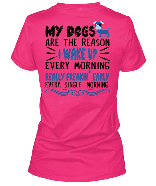 My Dogs Are The Reason T Shirt, Favorite T Shirt