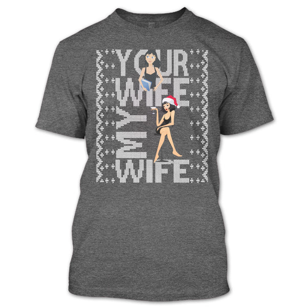 Your Wife T Shirt, My Wife T Shirt
