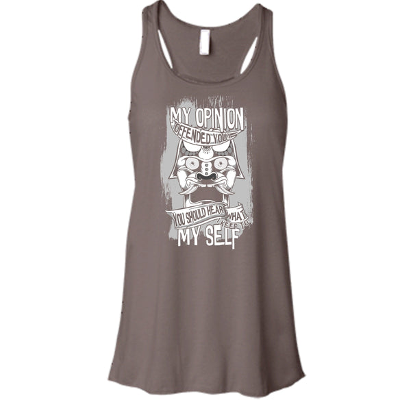 My Opinion Offended You? T Shirt, I Keep To My Self Tank Top