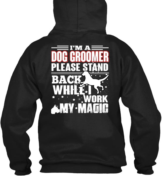 I'm A Dog Groomer T Shirt, Being A Groomer T Shirt