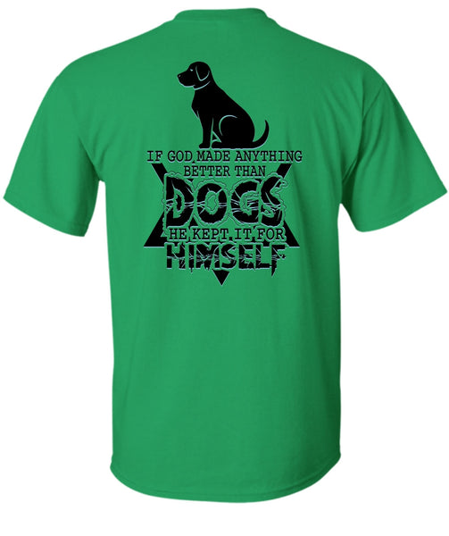 God Made Anything Better Than Dogs T Shirt, I Love Dog T Shirt