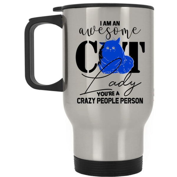 Crazy Cat Lady Travel Mug, I Am An Awesome Cat Lady Mug