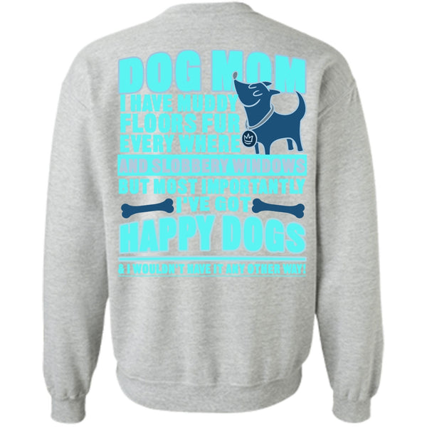 I've Got Happy Dogs T Shirt, Dog Mom Sweatshirt