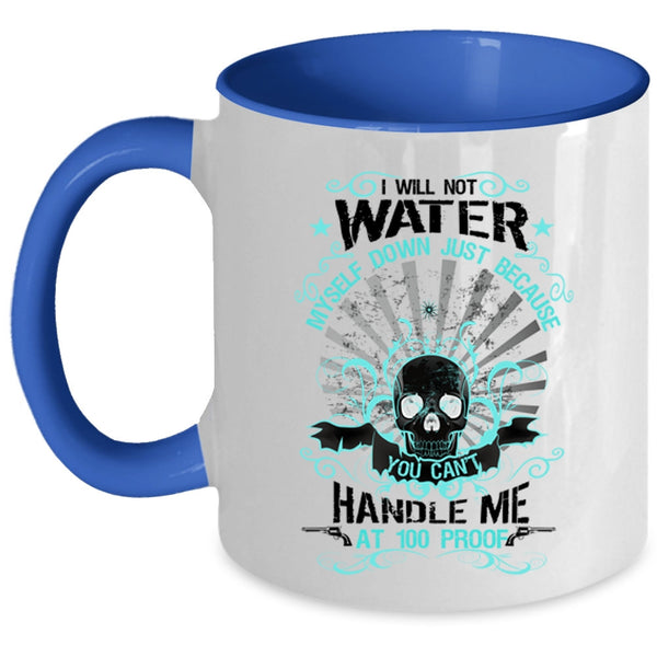 Awesome Gift For My Friends Coffee Mug, I Will Not Water Myself Down Accent Mug
