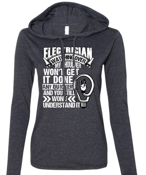 Electrician Watching Over T Shirt, You Still Won't Understand T Shirt (Anvil Ladies Ringspun Hooded)