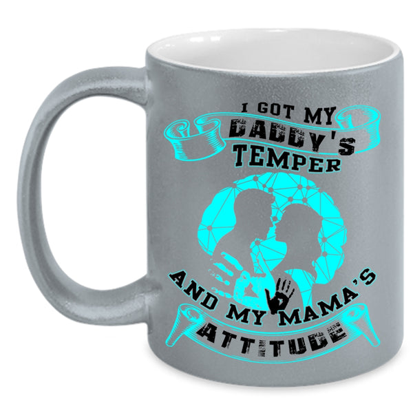 My Mama's Attitude Coffee Mug, I Got My Daddy's Temper Accent Mug