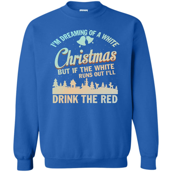 I'll Drink The Red T Shirt, Merry Christmas Gift Sweatshirt
