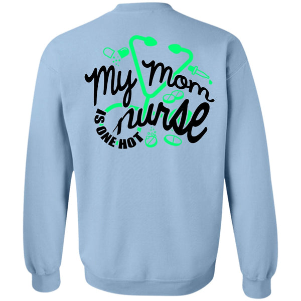 I Love Nursing T Shirt, My Mom Nurse Is One Hot Sweatshirt