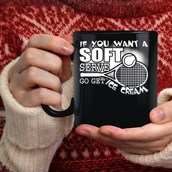 If You Want A Soft Serve Go Get Ice Cream Coffee Mug, Volleyball Coffee Cup
