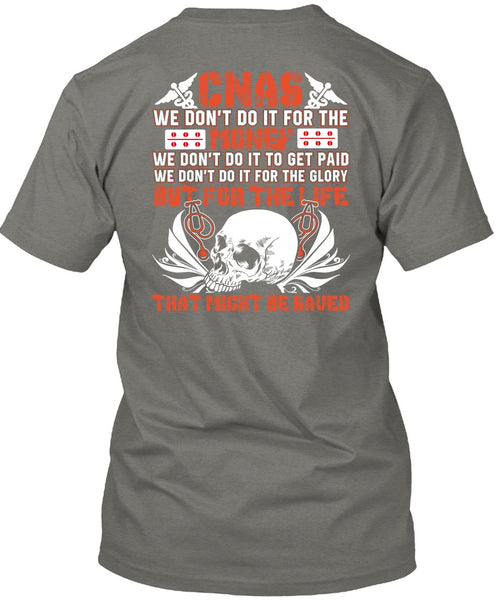 We Don't Do It For The Money T Shirt, I Love CNAS T Shirt