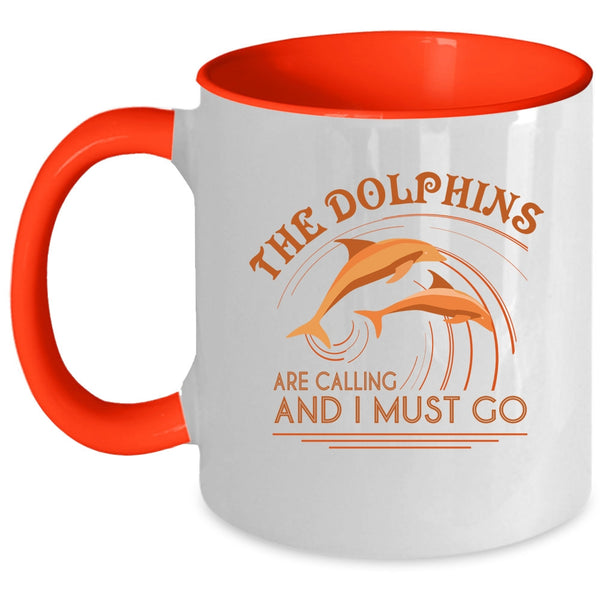 Cute Dolphins Coffee Mug, The Dolphins Are Calling And I Must Go Accent Mug