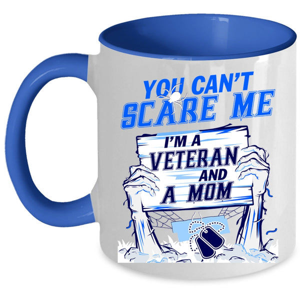I'm A Veteran And A Mom Coffee Mug, You Can't Scare Me Accent Mug
