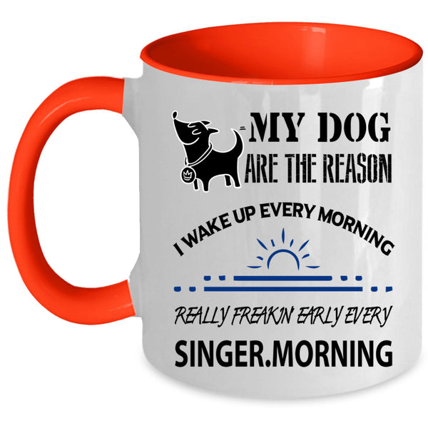 I Wake Up Every Morning Coffee Mug, My Dog Are The Reason Accent Mug