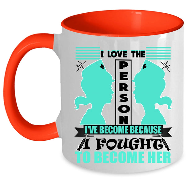Awesome Nurses Coffee Mug, I Love The Person I've Become Accent Mug