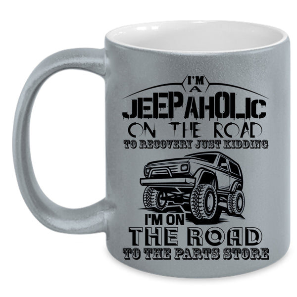 Gift For Jeepaholic Coffee Mug, I'm A Jeepaholic On The Road Accent Mug