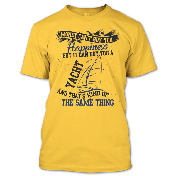 Money Can't Buy Happiness T Shirt, Coolest Yacht T Shirt