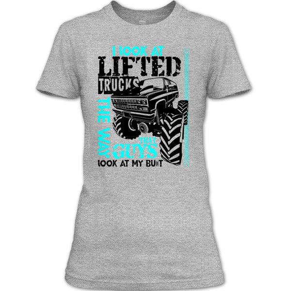 I Look At Lifted Trucks T Shirt, I'm A Trucker T Shirt