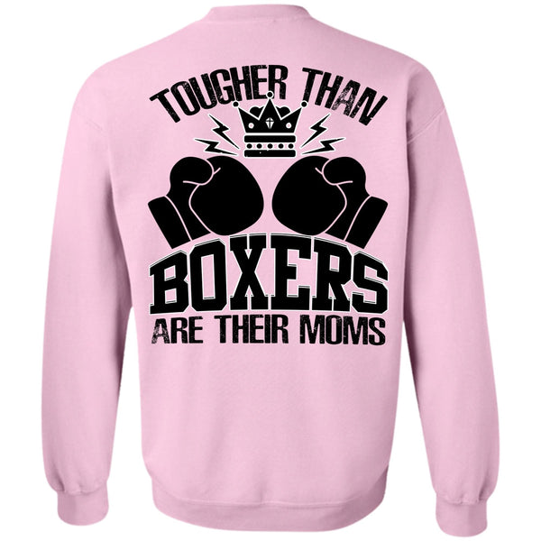 I Love Boxer T Shirt, Tougher Than Boxers Are Their Moms Sweatshirt
