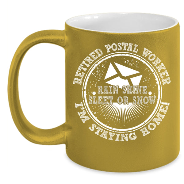 Retired Postal Worker Coffee Mug, I'm Staying Home Coffee Cup