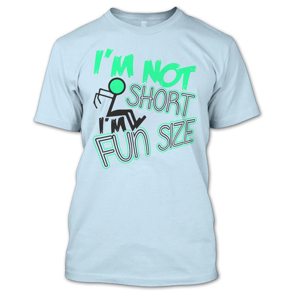 I'm Not Short T Shirt, Funny T Shirt