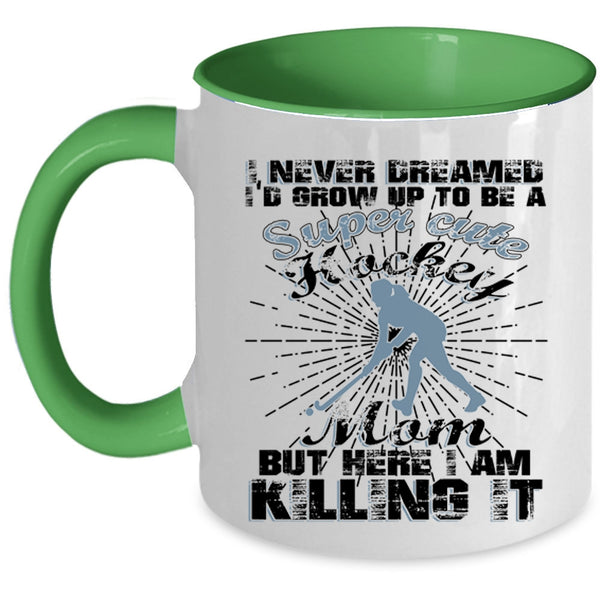 Cool Hockey Mom Coffee Mug, I'd Grow Up To Be A Hockey Mom Accent Mug
