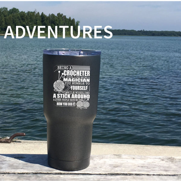 Being A Crocheter Tumbler 30 oz Stainless Steel, Funny Crocheting Travel Mug