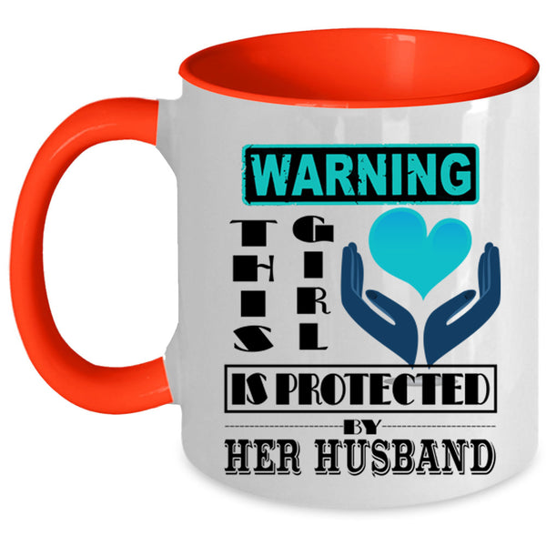 Cute Girls Coffee Mug, This Girl Is Protected My Her Husband Accent Mug