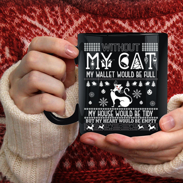 Without My Cat Coffee Mug, My Heart Would Be Empty Coffee Cup