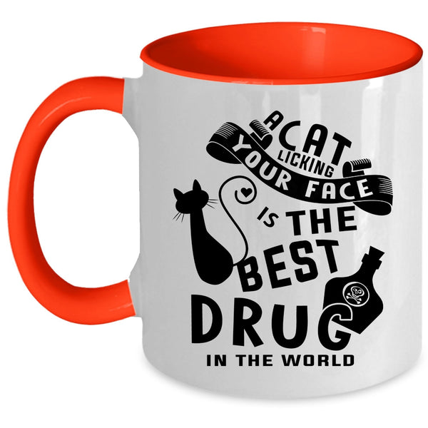 The Best Drug In the World Coffee Mug, A Cat Licking Your Face Accent Mug