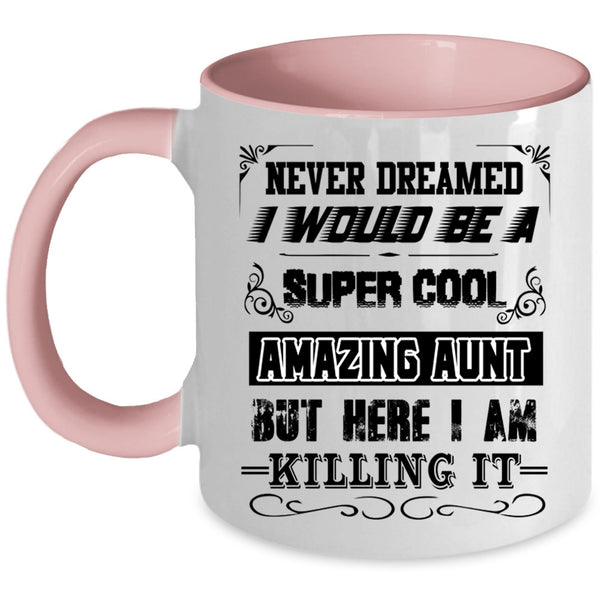 I Love Being An Aunt Coffee Mug, I Would Be A Cool Amazing Aunt Accent Mug