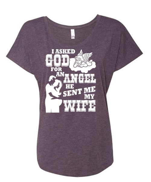 He Sent Me My Wife T Shirt, I Asked God For An Angel T Shirt, Cool Shirt (Ladies' Triblend Dolman Sleeve)