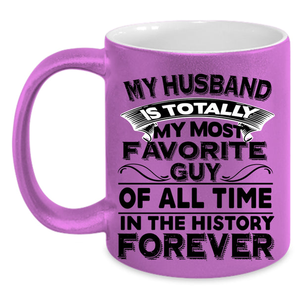 Beautiful Wife Coffee Mug, My Husband Is My Most Favorite Guy Accent Mug