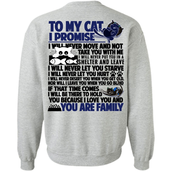 You Are Family T Shirt, To My Cat I Promise Sweatshirt