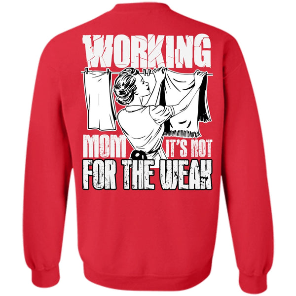 It's Not For The Weak T Shirt, I Love Mom Sweatshirt