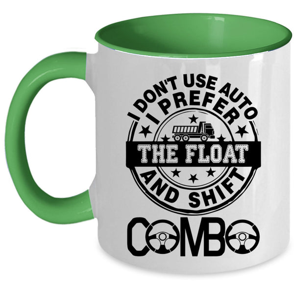 Truck Driving Coffee Mug, I Don't Use Auto I Prefer The Float Accent Mug
