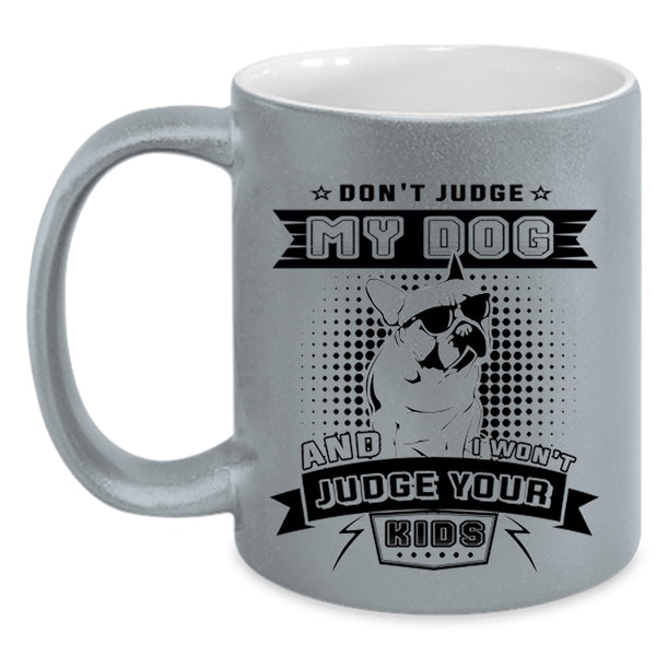I Won't Judge Your Kids Coffee Mug, Don't Judge My Dog Accent Mug