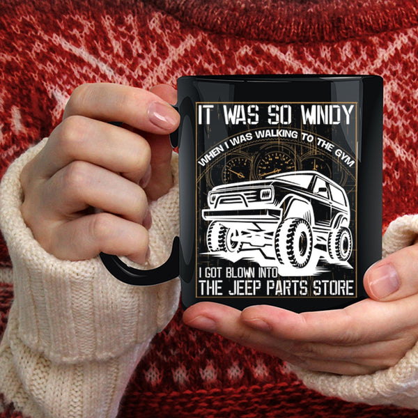 I Got Blown Into The Jeep Parts Store Coffee Mug, Awesome Jeep Coffee Cup