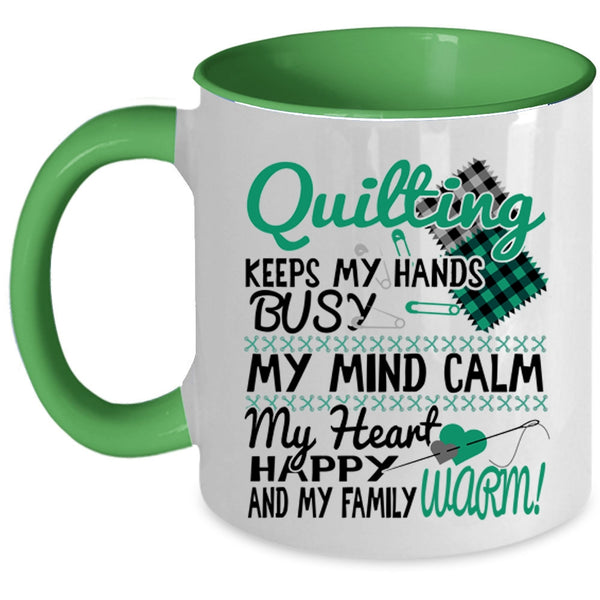 My Mind Calm My Heart Coffee Mug, Quilting Keeps My Hands Busy Accent Mug
