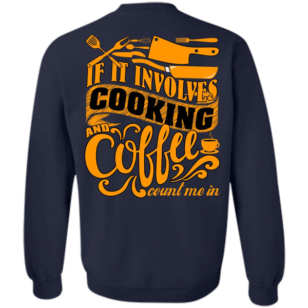 Coffee Count Me In T Shirt, I Love Chef Sweatshirt