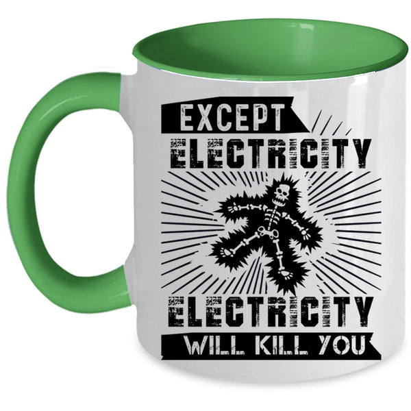 Funny Electricians Coffee Mug, Except Electricity Accent Mug