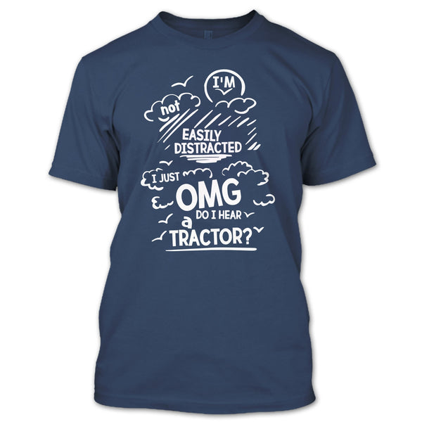 I'm Not Easily Distracted T Shirt, Do I Hear A Tractor T Shirt