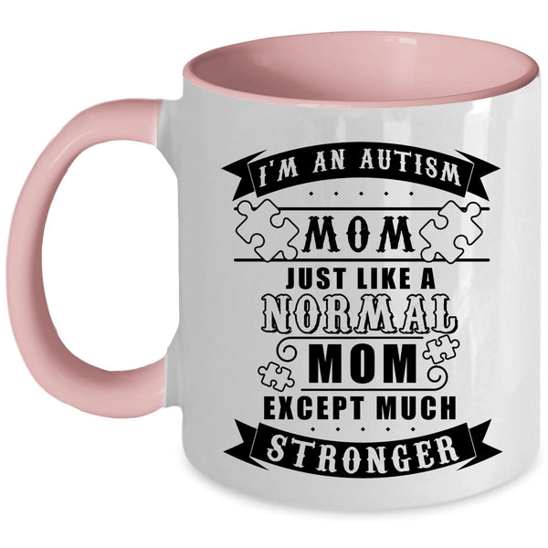 Cool Mom Coffee Mug, I'm An Autism Mom Just Like A Normal Mom Accent Mug