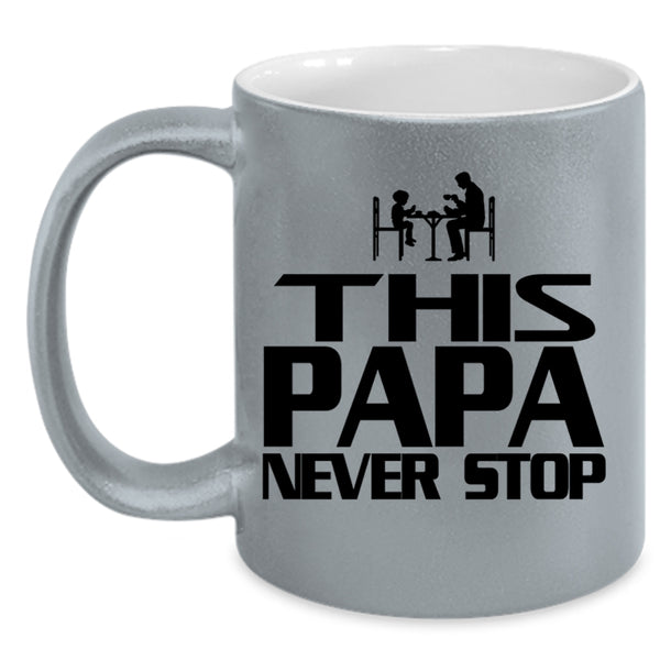 Cool Gift For Papa Coffee Mug, This Papa Never Stop Accent Mug