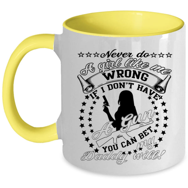 My Daddy Coffee Mug, Never Do A Girl Like Me Wrong Accent Mug