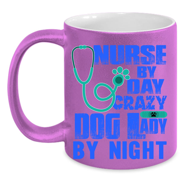 Crazy Dog Lady By Night Coffee Mug, Nurse By Day Accent Mug