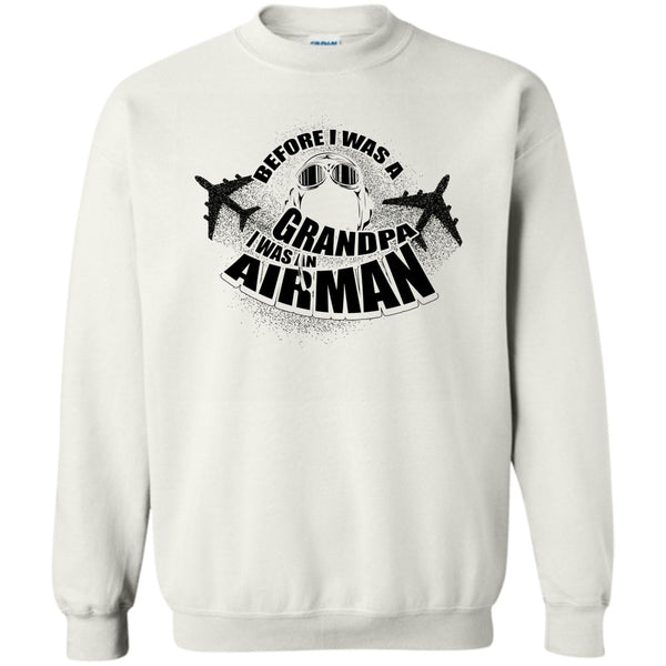 Coolest Airman T Shirt, Before I Was A Grandpa Sweatshirt