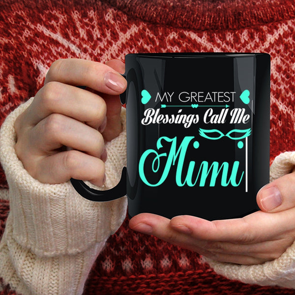 My Greatest Blessings Call Me Mimi Coffee Mug, I Love My Mimi Coffee Cup